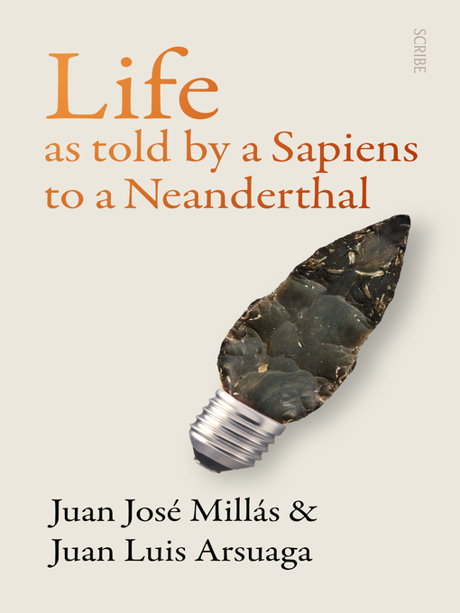 Title details for Life As Told by a Sapiens to a Neanderthal by Juan José Millás - Available